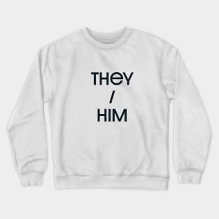 They / Him Crewneck Sweatshirt